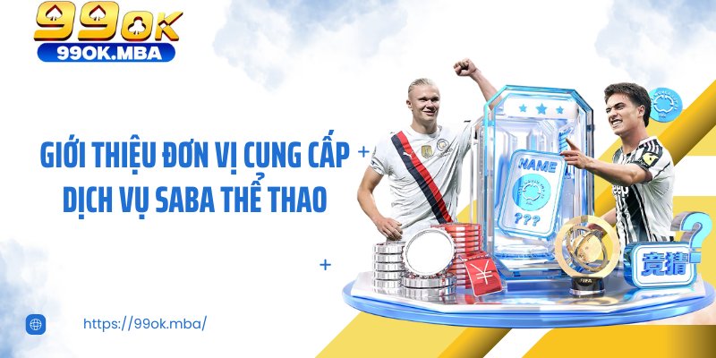 Giới thiệu đơn vị cung cấp dịch vụ Saba thể thao