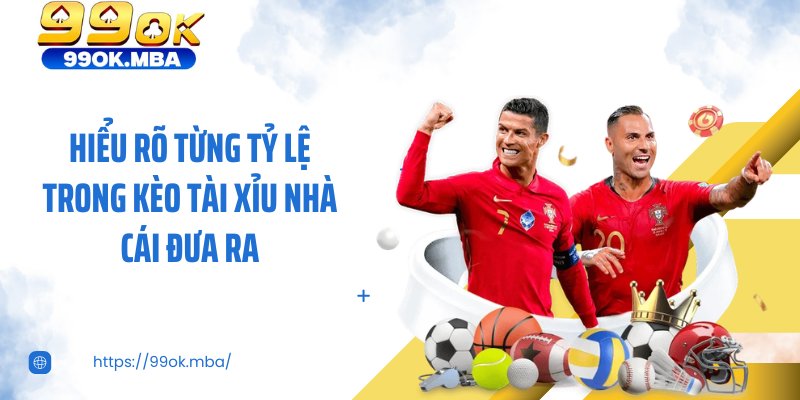 Hiểu rõ từng tỷ lệ trong kèo tài xỉu nhà cái đưa ra