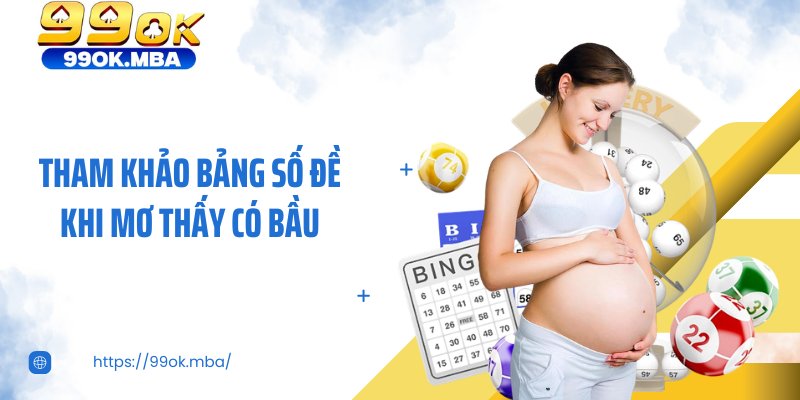 Tham khảo bảng số đề khi mơ thấy có bầu