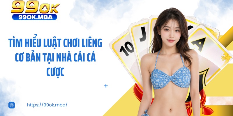 Tìm hiểu luật chơi liêng cơ bản tại nhà cái cá cược